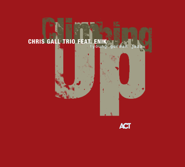 CHRIS GALL - Chris Gall Trio Feat. Enik ‎: Climbing Up cover 