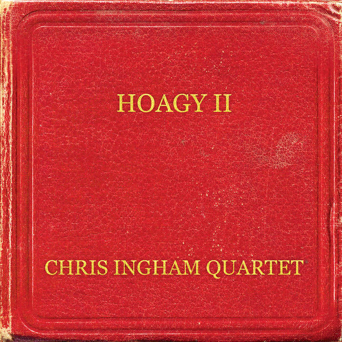 CHRIS INGHAM - Chris Ingham Quartet : Hoagy II cover 