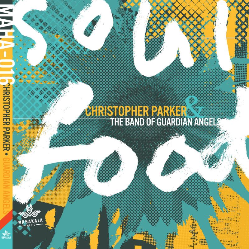 CHRIS PARKER (PIANO) - Christopher Parker &amp; The Band of Guardian Angels : Soul Food cover 