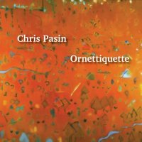 CHRIS PASIN - Ornettiquette cover 