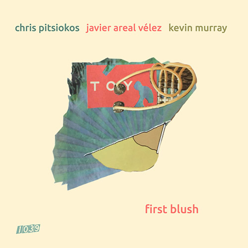CHRIS PITSIOKOS - Chris Pitsiokos / Javier Areal Velez / Kevin Murray : First Blush cover 