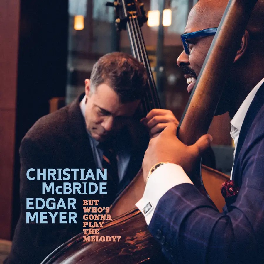 CHRISTIAN MCBRIDE - Christian McBride &amp; Edgar Meyer : But Whos Gonna Play the Melody? cover 