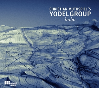 CHRISTIAN MUTHSPIEL - Christian Muthspiel´s Yodel Group : Huljo cover 