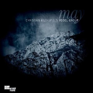 CHRISTIAN MUTHSPIEL - Christian Muthspiel's Yodel Group  : May cover 