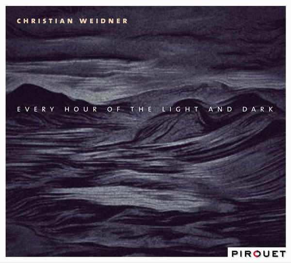 CHRISTIAN WEIDNER - Every Hour Of The Light And Dark cover 
