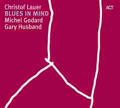 CHRISTOF LAUER - Blues In Mind (with Michel Godard, Gary Husband) cover 