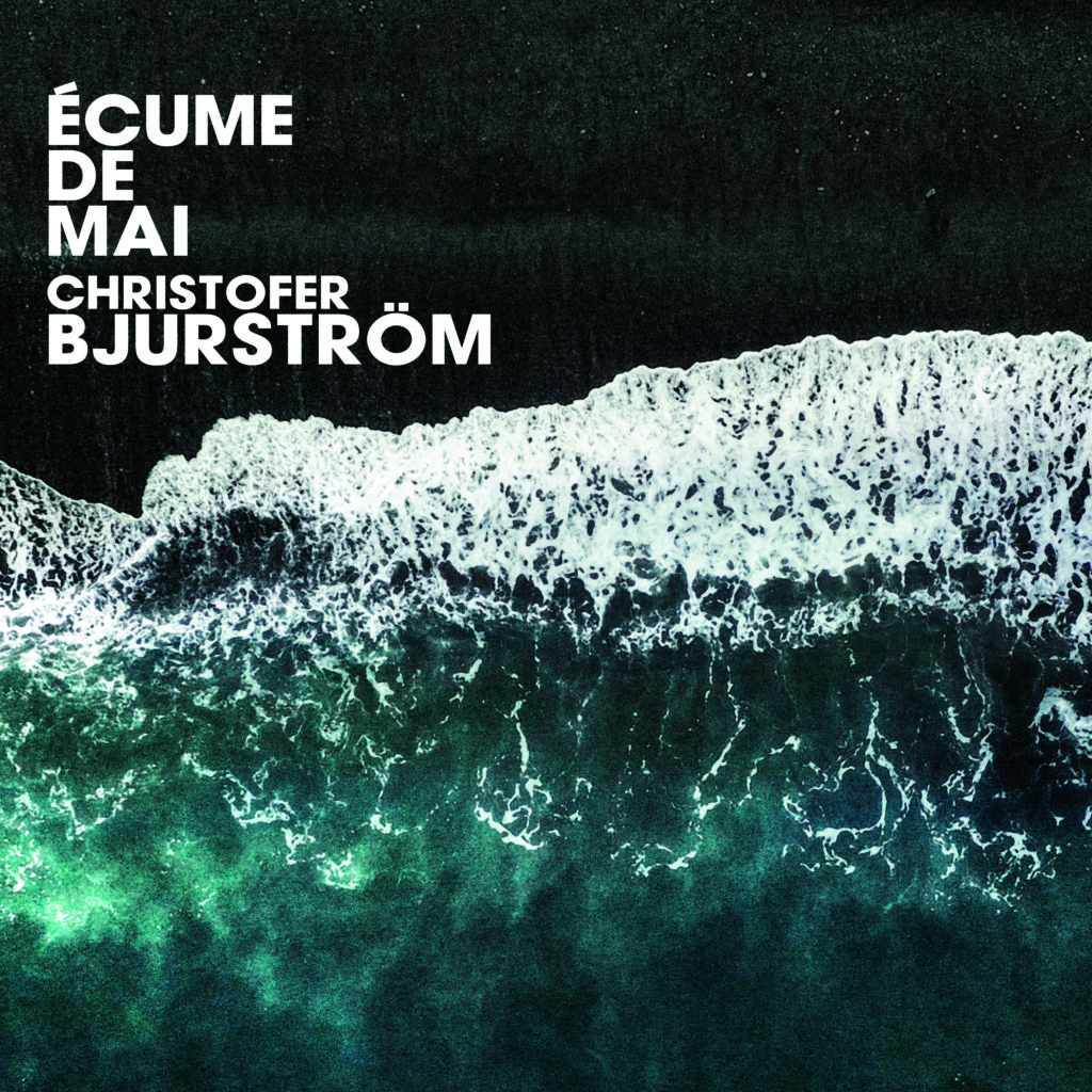 CHRISTOFER BJURSTRÖM - Ecume de mai cover 