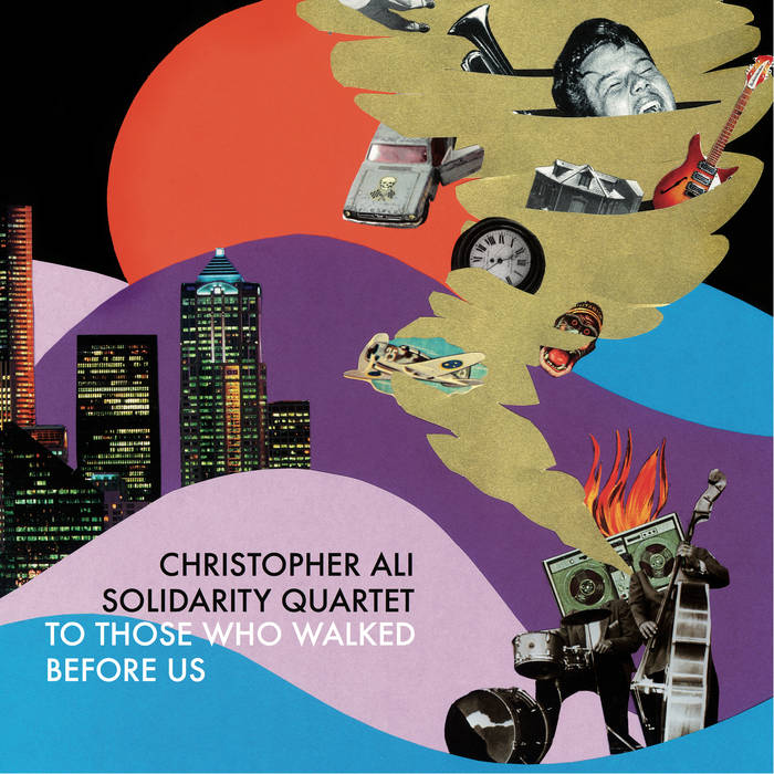 CHRISTOPHER ALI (CHRISTOPHER ALI THORN) - Christopher Ali Solidarity Quartet : To Those Who Walked Before Us cover 