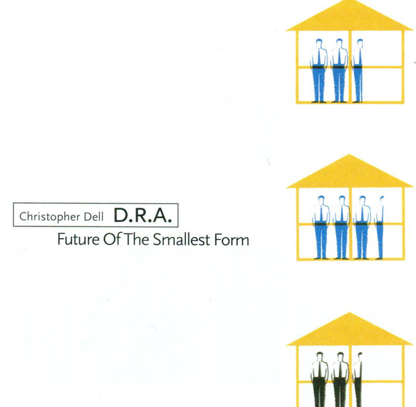 CHRISTOPHER DELL - Christopher Dell D.R.A. : Future Of The Smallest Form cover 