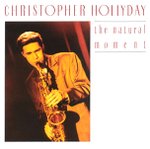 CHRISTOPHER HOLLYDAY - The Natural Moment cover 