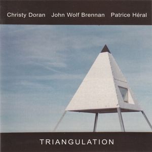 CHRISTY DORAN - Christy Doran, John Wolf Brennan, Partrice Heral : Triangulation cover 