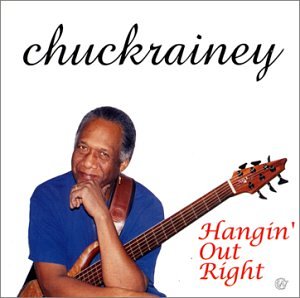 CHUCK RAINEY - Hangin' Out Right cover 