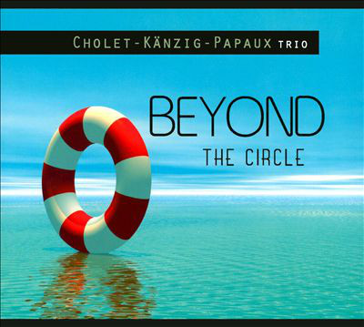 CKP TRIO (CHOLET-KÄNZIG-PAPAUX TRIO) - Beyond the Circle cover 