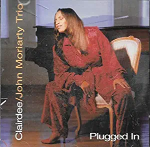 CLAIRDEE - Clairdee / John Moriarty Trio ‎: Plugged In cover 