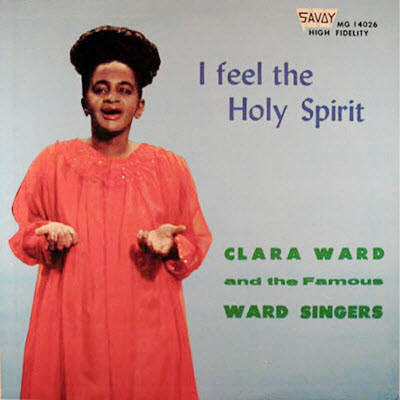 CLARA WARD / CLARA WARD & THE FAMOUS WARD SINGERS - I Feel The Holy Spirit cover 