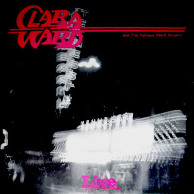 CLARA WARD / CLARA WARD & THE FAMOUS WARD SINGERS - Live cover 