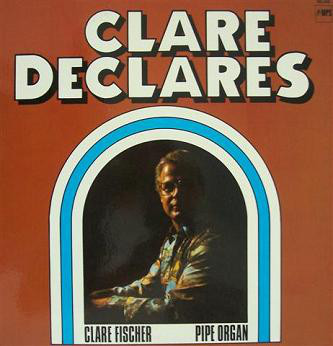 CLARE FISCHER - Clare Declares - Pipe Organ cover 