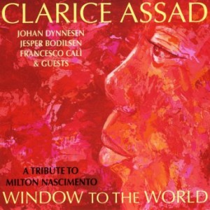 CLARICE ASSAD - Window to the World : A Tribute to Milton Nascimento cover 