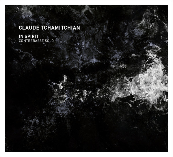 CLAUDE TCHAMITCHIAN - In Spirit , Contrebasse Solo cover 