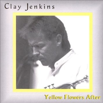 CLAY JENKINS - Yellow Flowers After cover 