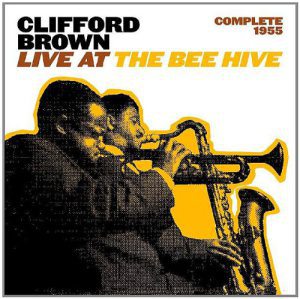 CLIFFORD BROWN - Complete 1955 Live at the Bee Hive cover 