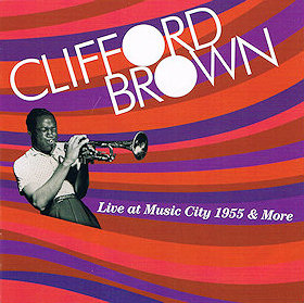 CLIFFORD BROWN - Live at Music City 1955 & More cover 
