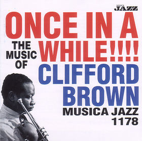 CLIFFORD BROWN - Once in a While!!!! The Music of Clifford Brown cover 