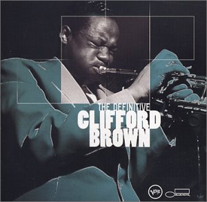 CLIFFORD BROWN - The Definitive Clifford Brown cover 
