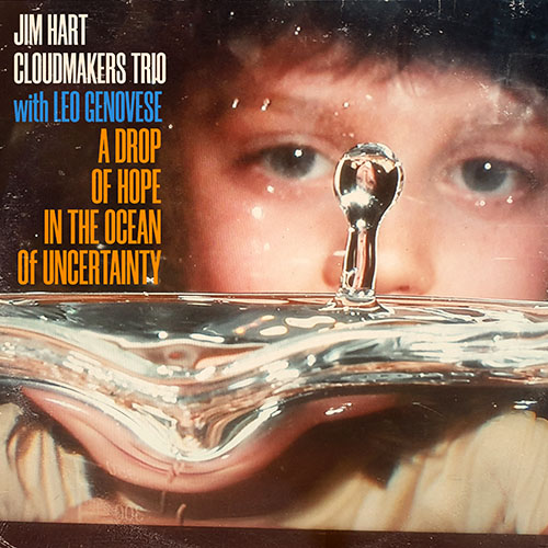 CLOUDMAKERS TRIO / CLOUDMAKERS FIVE - Cloudmakers Trio with Leo Genovese : A Drop of Hope In The Ocean of Uncertainty cover 