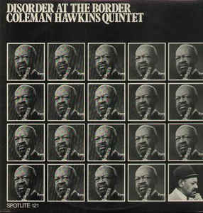 COLEMAN HAWKINS - Disorder At The Border (aka Live Recording At The 