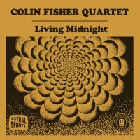 COLIN FISHER - Colin Fisher Quartet : Living Midnight cover 
