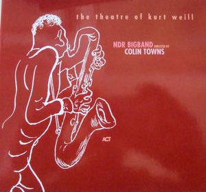 COLIN TOWNS - Colin Towns, The NDR Big Band ‎: The Theatre Of Kurt Weill cover 