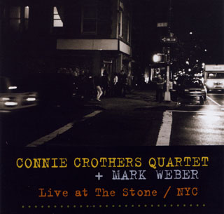 CONNIE CROTHERS - Connie Crothers Quartet  + Mark Weber:  Live at The Stone cover 