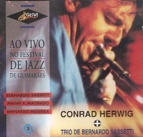 CONRAD HERWIG - Conrad Herwig + Trio de Bernard Sassetti : Ao Vivo No Festival De Jazz De Guimarães cover 