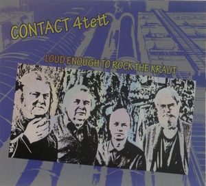 CONTACT TRIO / CONTACT 4TETT - Contact 4tett ‎: Loud Enough To Rock The Kraut cover 