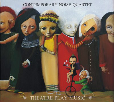 CONTEMPORARY NOISE SEXTET / QUINTET / QUARTET / ENSEMBLE - Theatre Play Music (Contemporary Noise Quartet) cover 