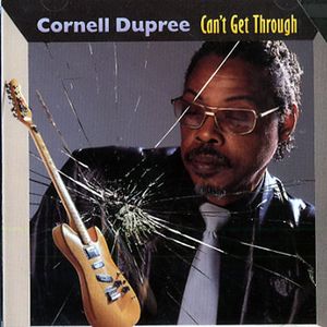 CORNELL DUPREE - Can't Get Through cover 