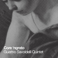 CORRADO GUARINO - Guarino Savoldelli Quintet : Core 'ngrato cover 
