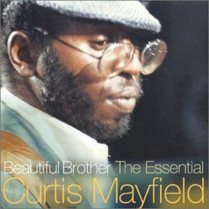 CURTIS MAYFIELD - Beautiful Brother: The Essential Curtis Mayfield cover 