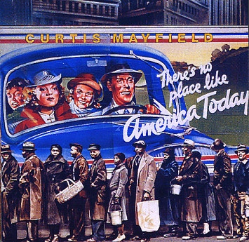 CURTIS MAYFIELD - There's No Place Like America Today cover 