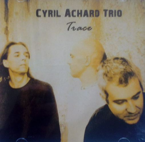 CYRIL ACHARD - Cyril Achard Trio : Trace cover 