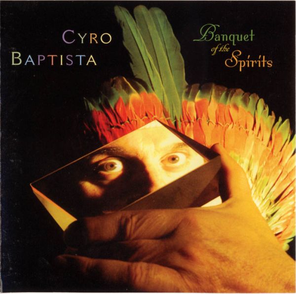 CYRO BAPTISTA - Banquet Of The Spirits cover 