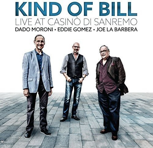 DADO MORONI - Dado Moroni • Eddie Gomez • Joe La Barbera : Kind Of Bill − Live At Casinò Di Sanremo cover 