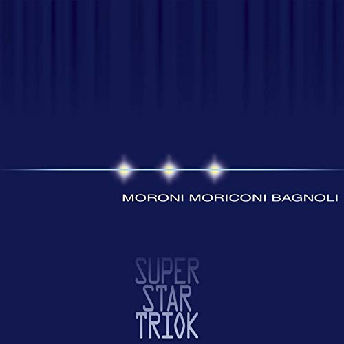 DADO MORONI - Moroni, Moriconi, Bagnoli : Super Star Triok cover 