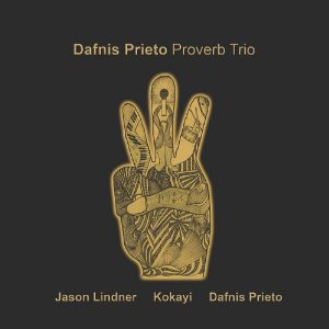 DAFNIS PRIETO - Proverb Trio cover 