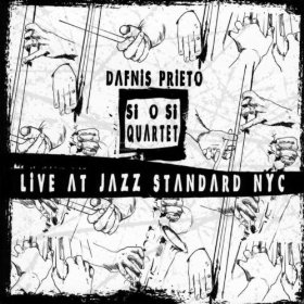 DAFNIS PRIETO - Si O Si Quartet Live At Jazz Standard Nyc cover 