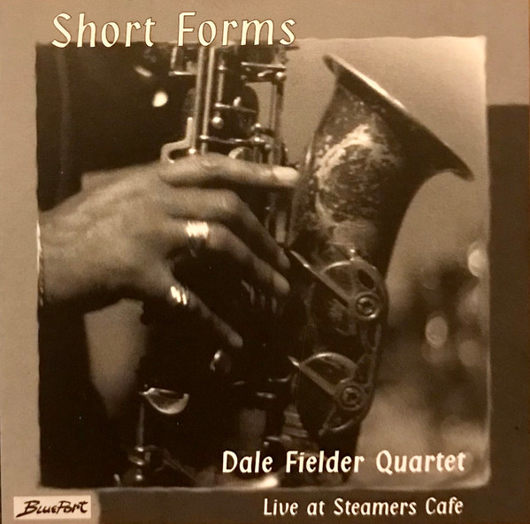 DALE FIELDER - Dale Fielder Quartet : Short Forms - Live At Steamers Cafe cover 