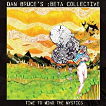 DAN BRUCES :BETA COLLECTIVE - Time To Mind The Mystics cover 