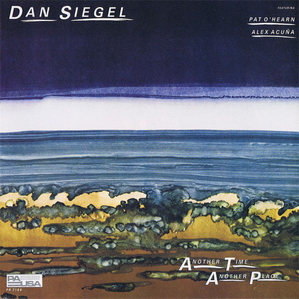 DAN SIEGEL - Dan Siegel Featuring Pat O'Hearn  & Alex Acuña ‎: Another Time, Another Place cover 