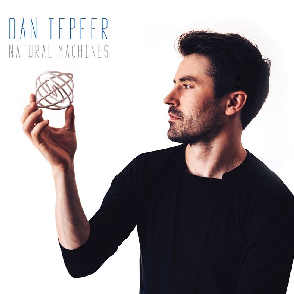 DAN TEPFER - Natural Machines cover 